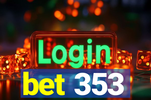 bet 353